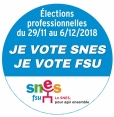 . 29 Novembre au 06 Décembre 2018 : Elections professionnelles VOTEZ SNES et FSU